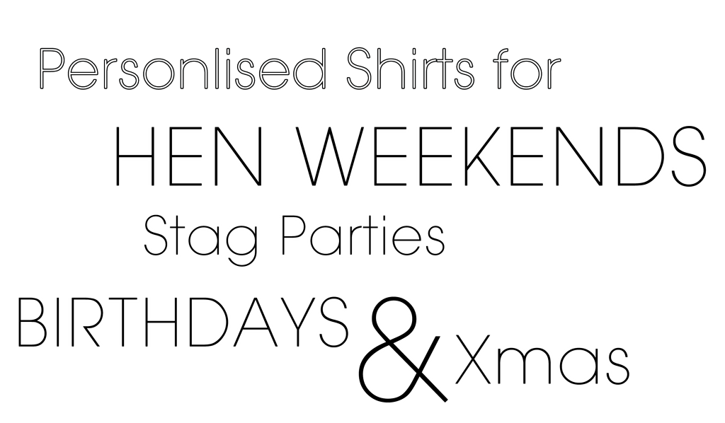 Hen and stag t-shirts, group parties and printing for bithdays and presents
